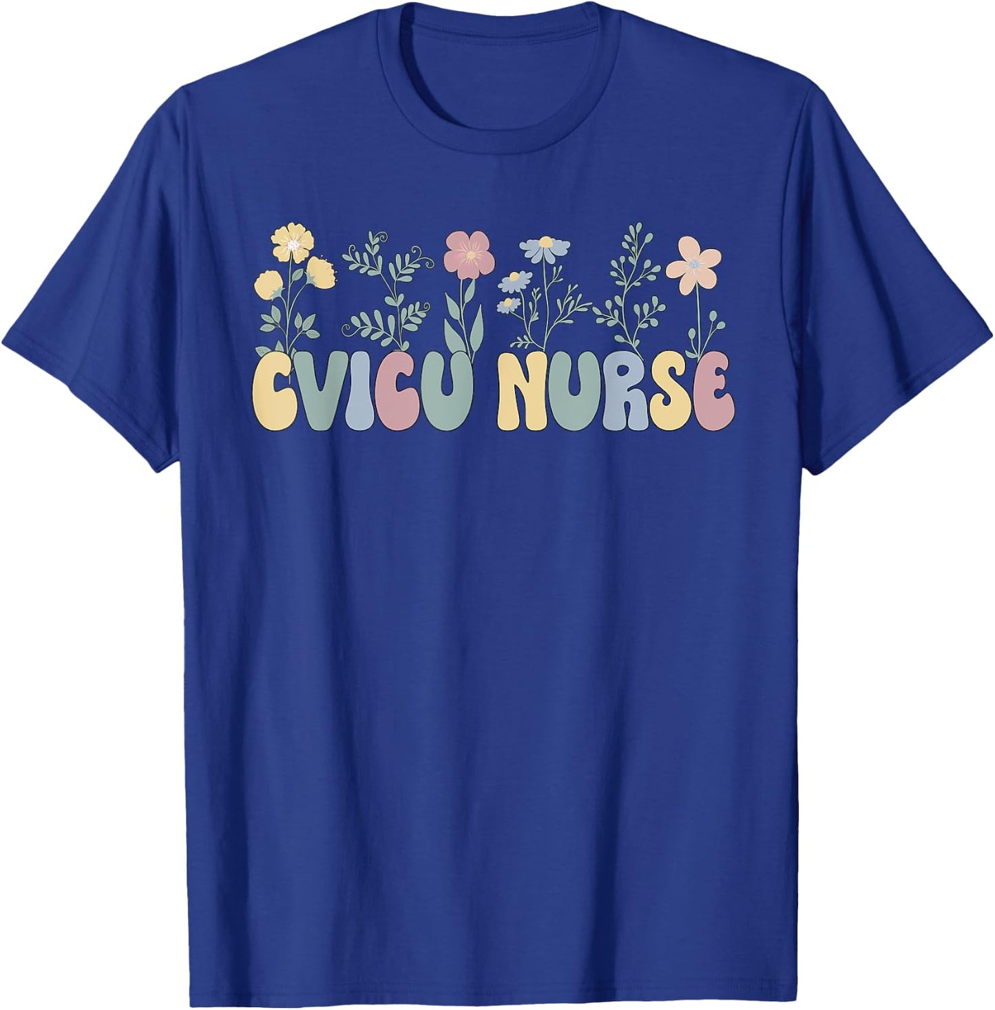 Groovy Cardiovascular Intensive Care Unit CVICU Nurse T-Shirt - T-Shirt | Royal