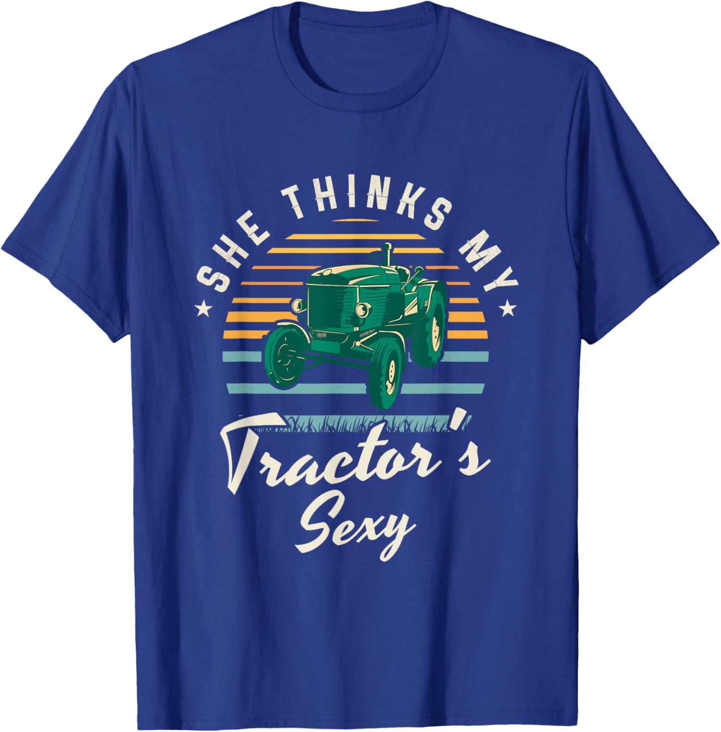 She thinks my tractor's sexy | Farmer Farming Farm Farmer T-Shirt - T-Shirt | Royal