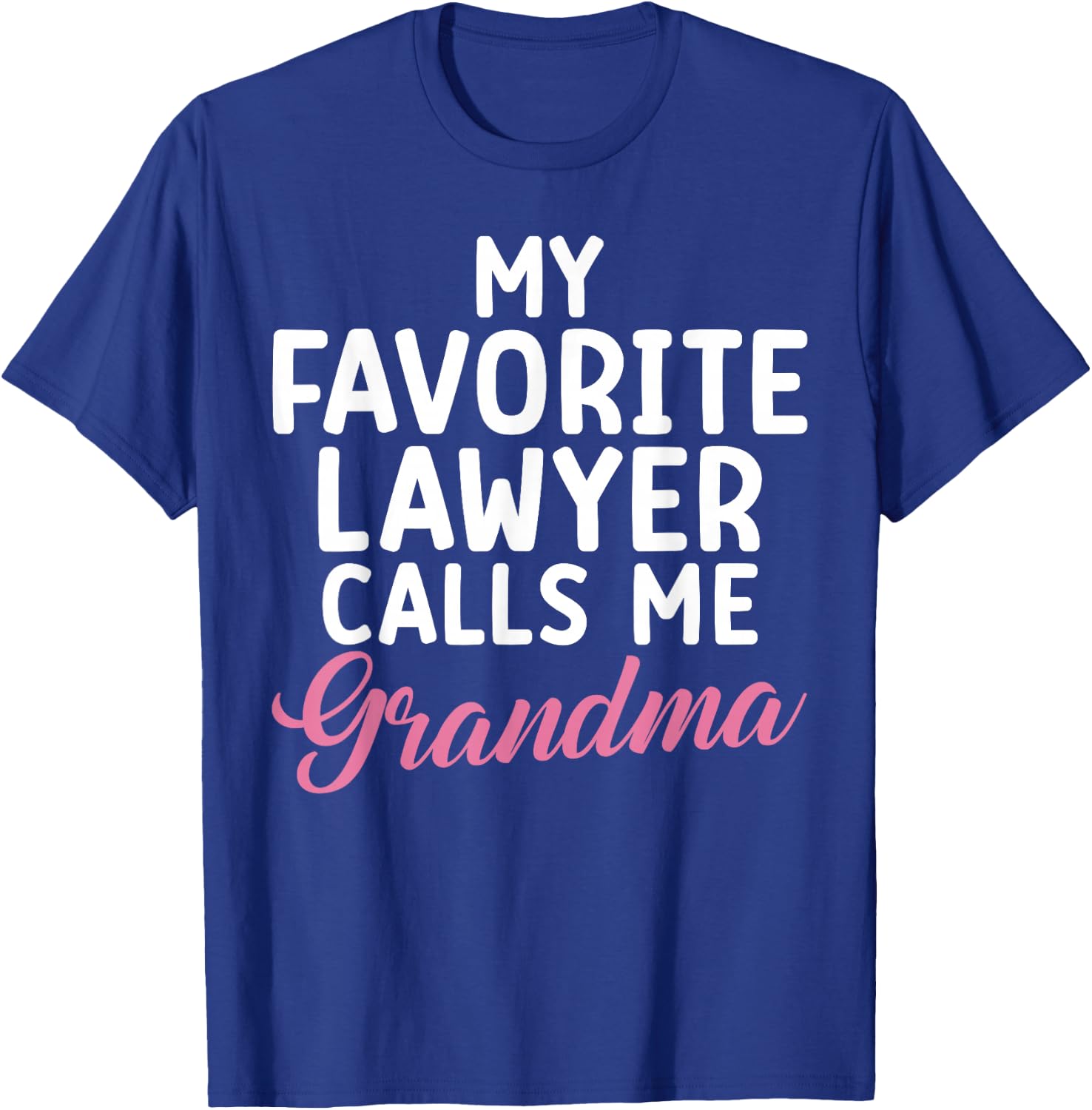 My favorite Lawyer calls me Grandma of Lawyer T-Shirt - T-Shirt | Royal