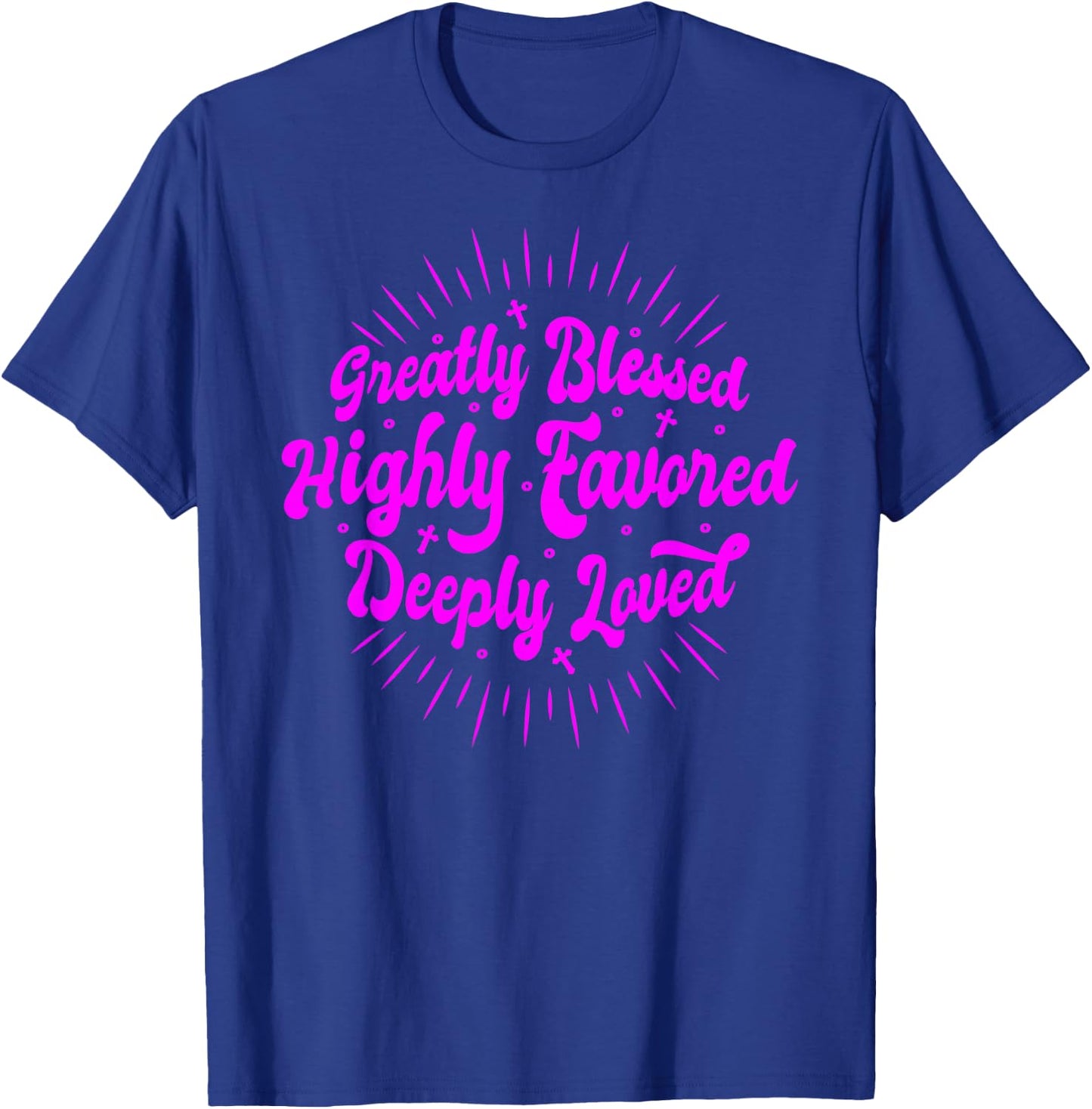 Blessed - Favored - Loved - Christian Faith Quote Believer T-Shirt - T-Shirt | Royal
