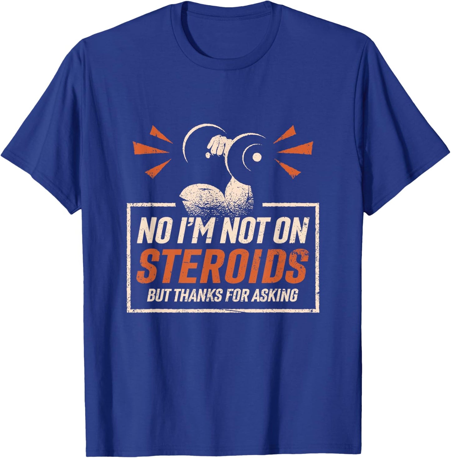 No I'm Not On Steroids But Thanks For Asking Gym Fitness T-Shirt - T-Shirt | Royal