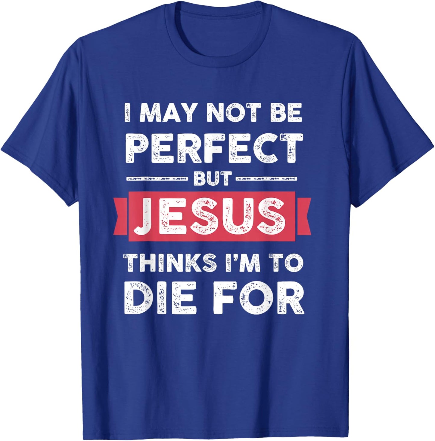 Lightblessed - Perfect Christian Gifts Men Women Jesus Thinks Im To Die For Christian Quote T-Shirt - T-Shirt | Royal