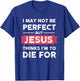 Lightblessed - Perfect Christian Gifts Men Women Jesus Thinks Im To Die For Christian Quote T-Shirt - T-Shirt | Royal