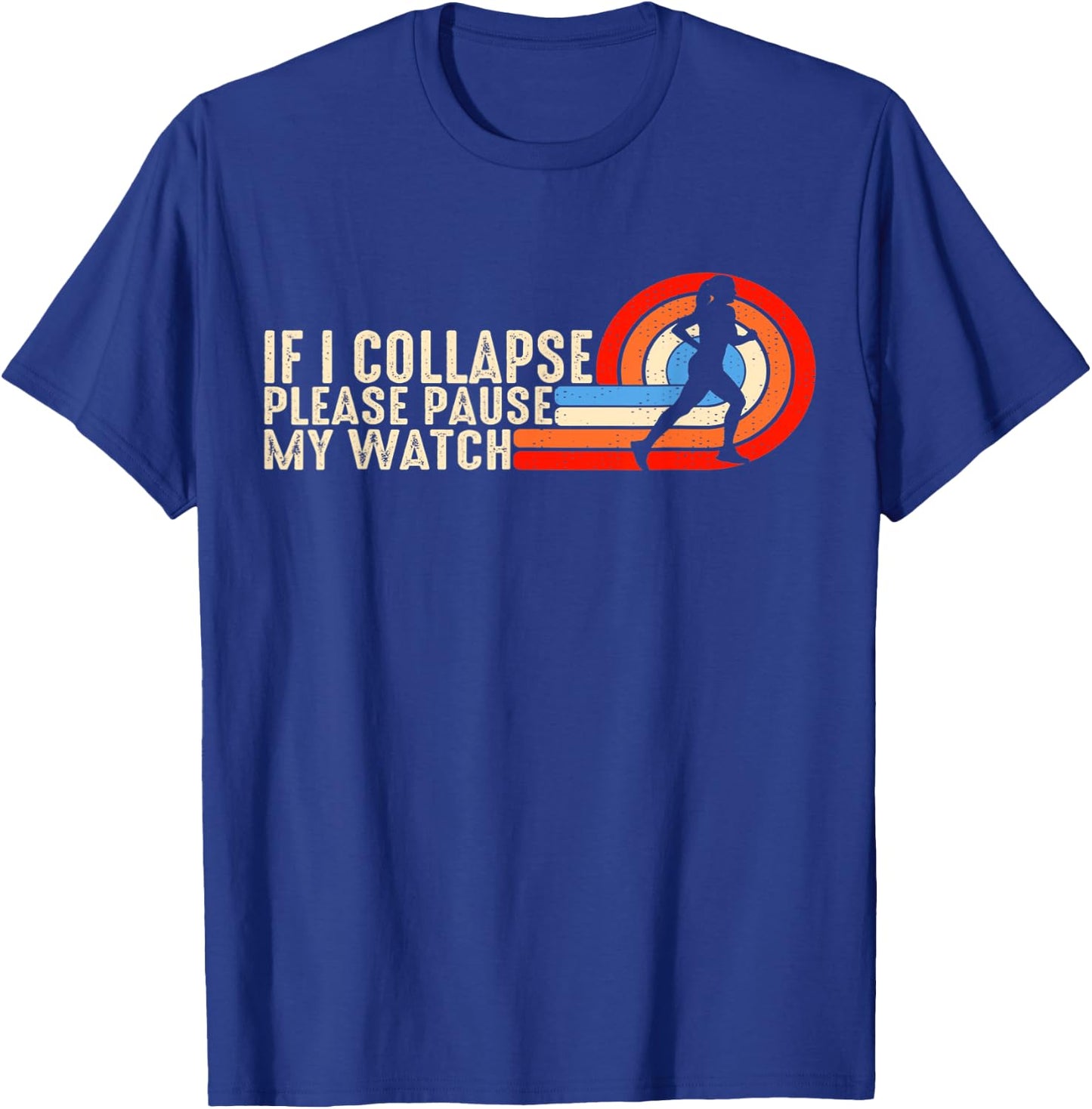 Funny Running Fitness If I Collapse Please Pause My Watch T-Shirt - T-Shirt | Royal