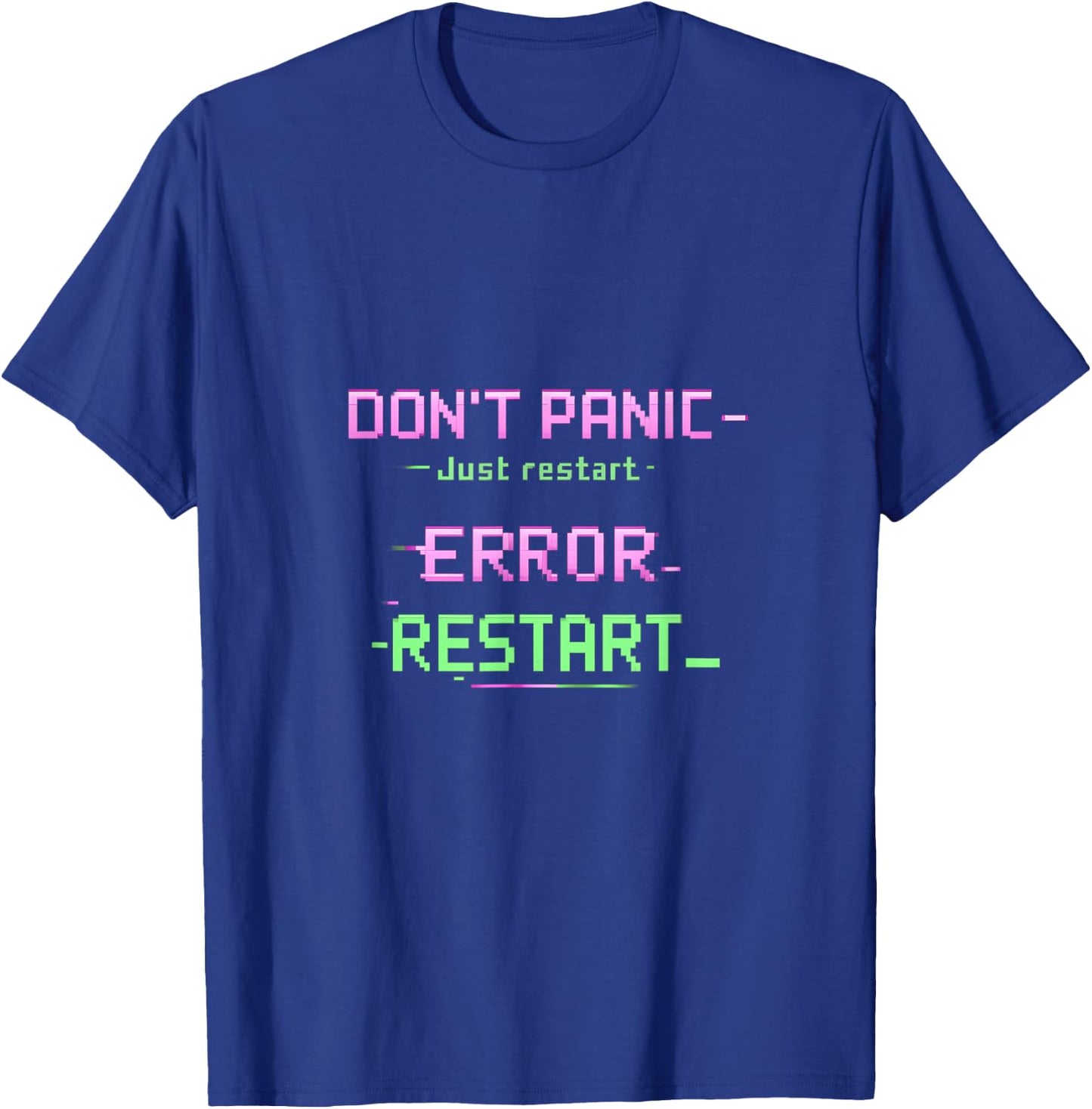 Dont Panic Just Restart IT Reboot Humor Glitch Text T-Shirt - T-Shirt | Royal
