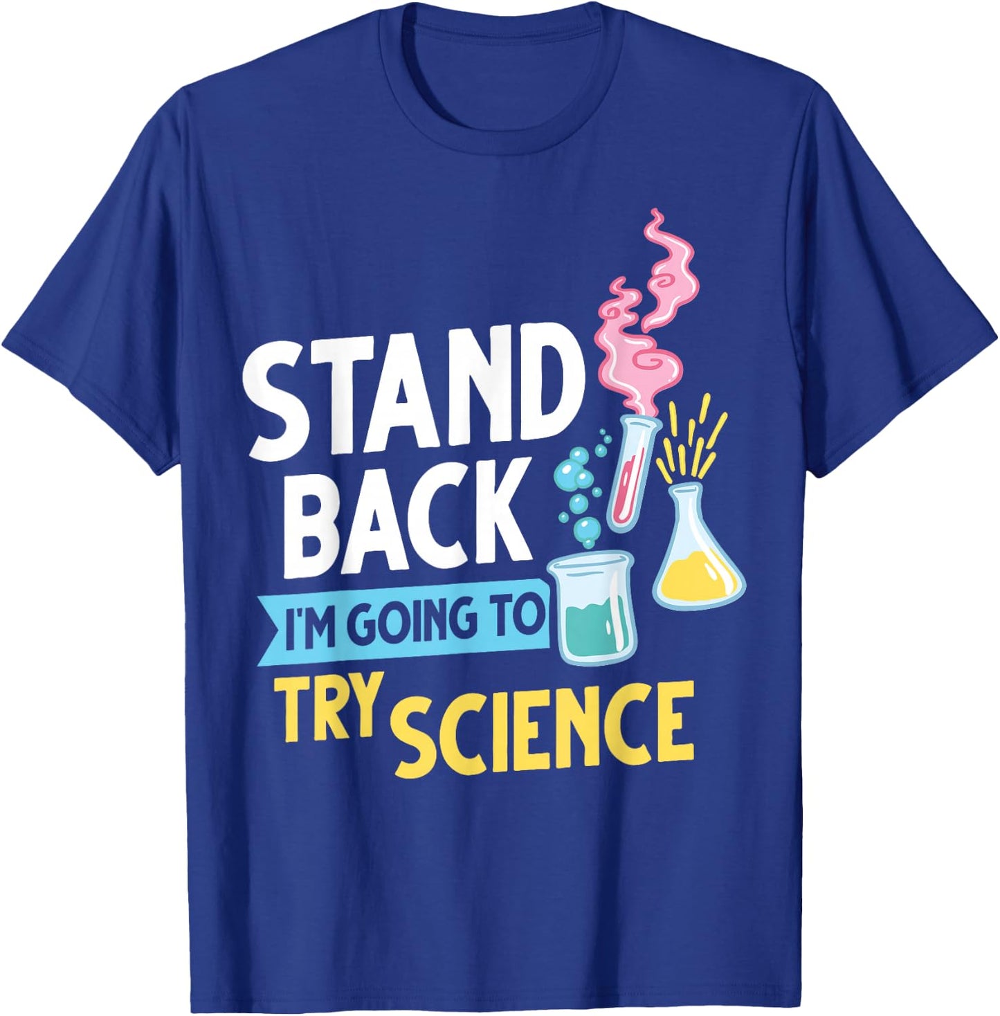 Stand back I'm going to try science T-Shirt - T-Shirt | Royal