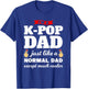 I'm a k-pop dad k-pop merchandise T-Shirt - T-Shirt | Royal