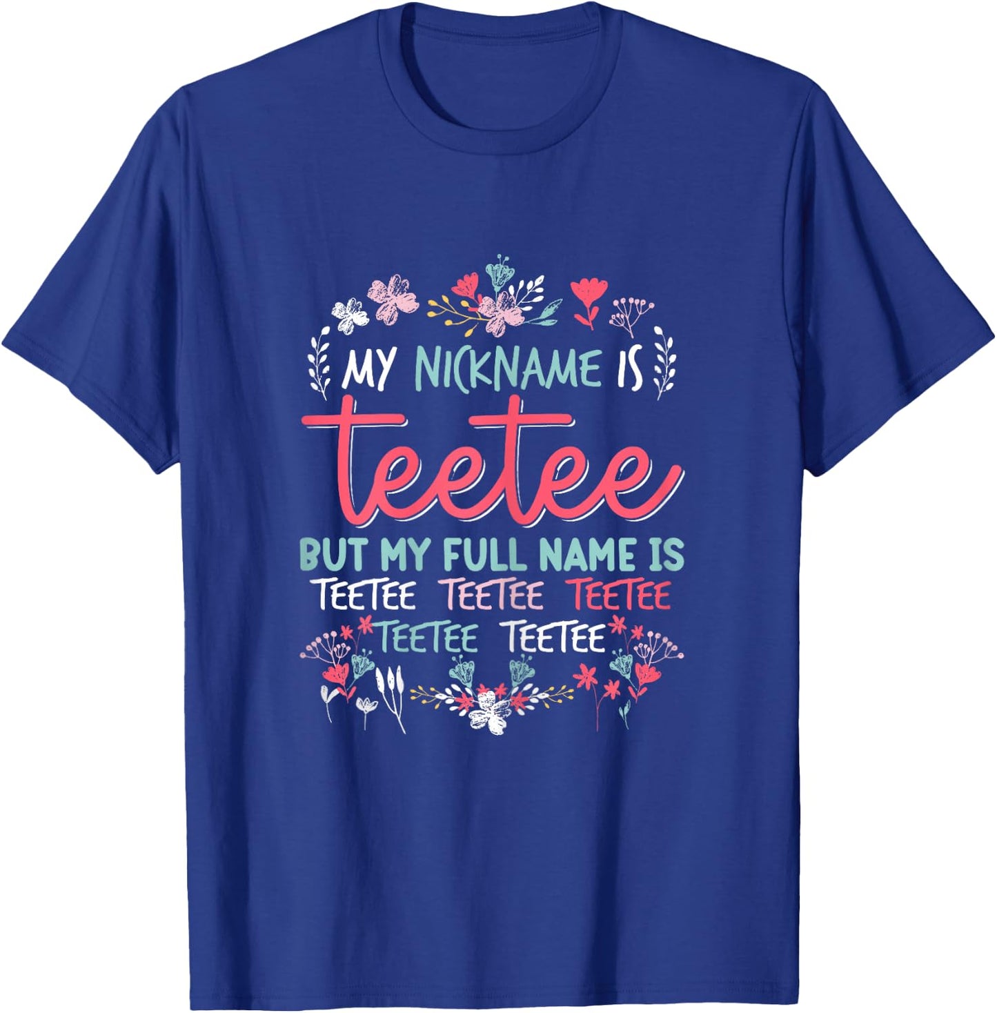 Funny Mothers day Shirt My Nickname is Teetee Grandma Cute T-Shirt - T-Shirt | Royal