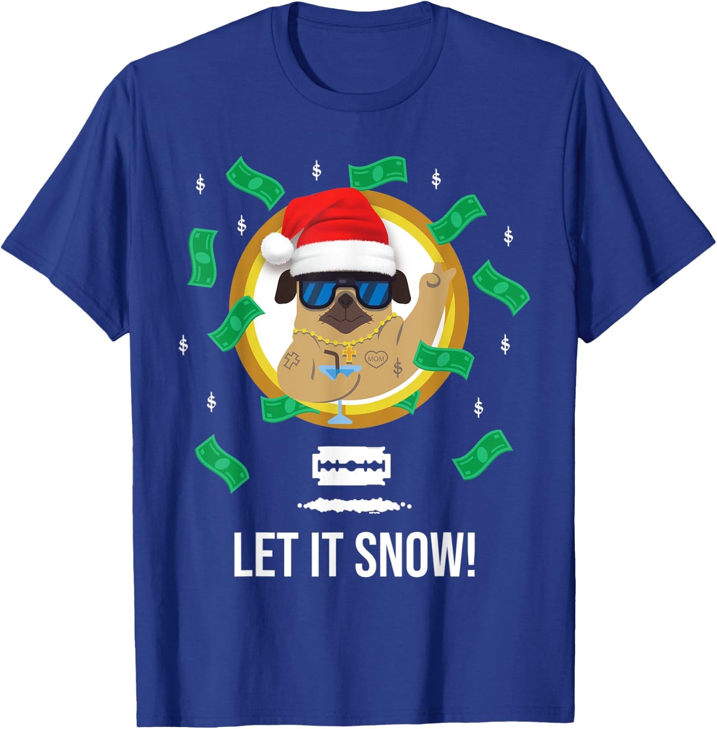Let It Snow Santa Cocaine Adult Humor Dog Pug Cool Funny Gag T-Shirt - T-Shirt | Royal
