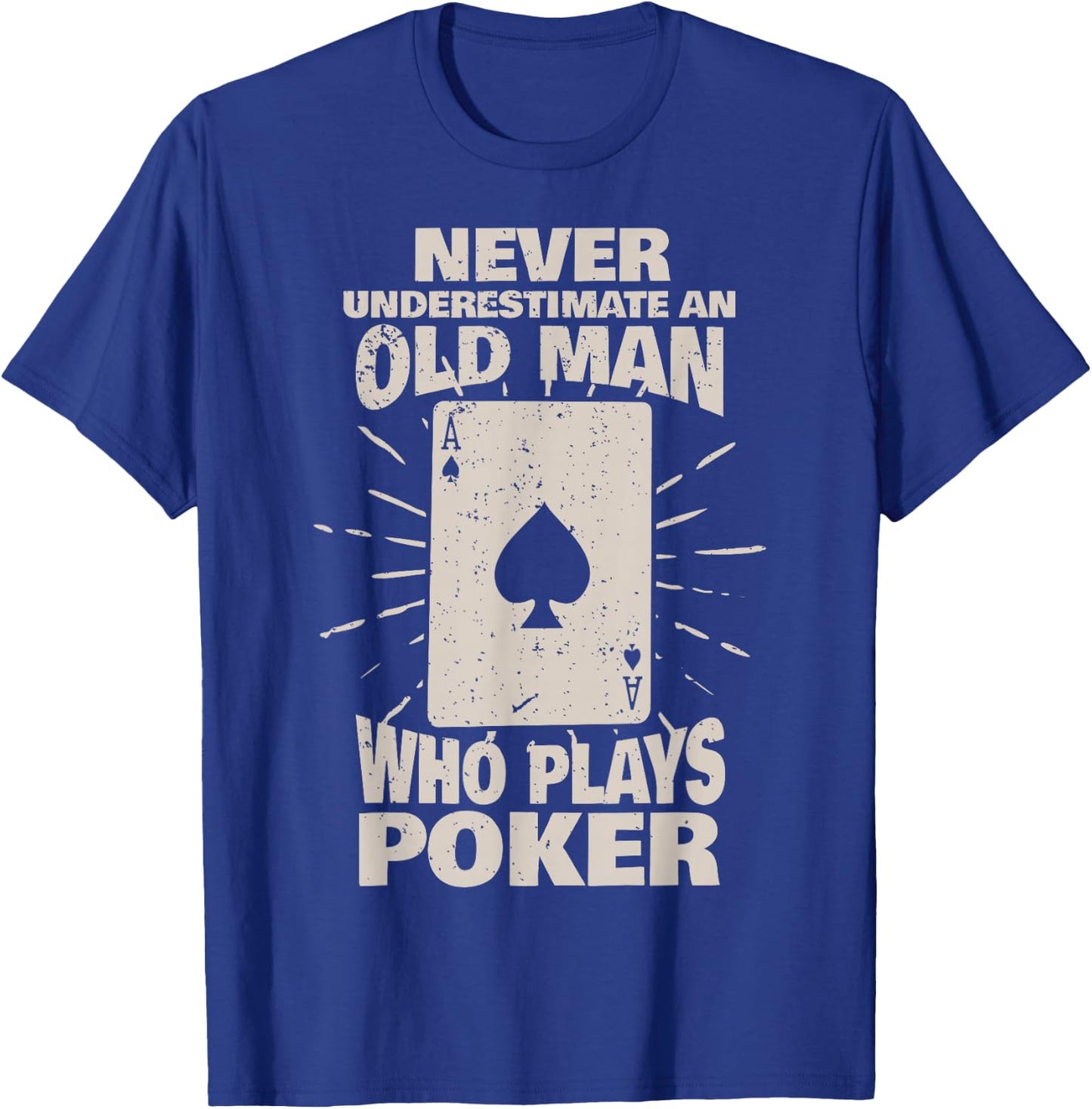 Never underestimate an old man who plays Poker T-Shirt - T-Shirt | Royal