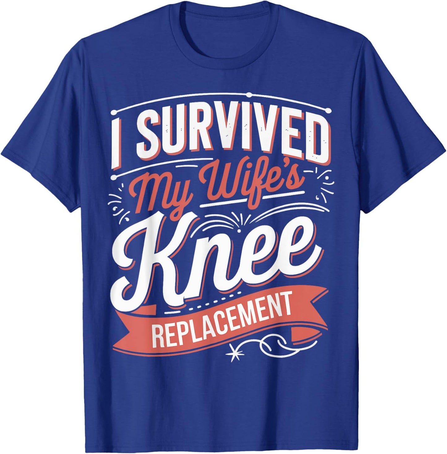 I Survived My Wifes Knee Replacement T-Shirt - T-Shirt | Royal