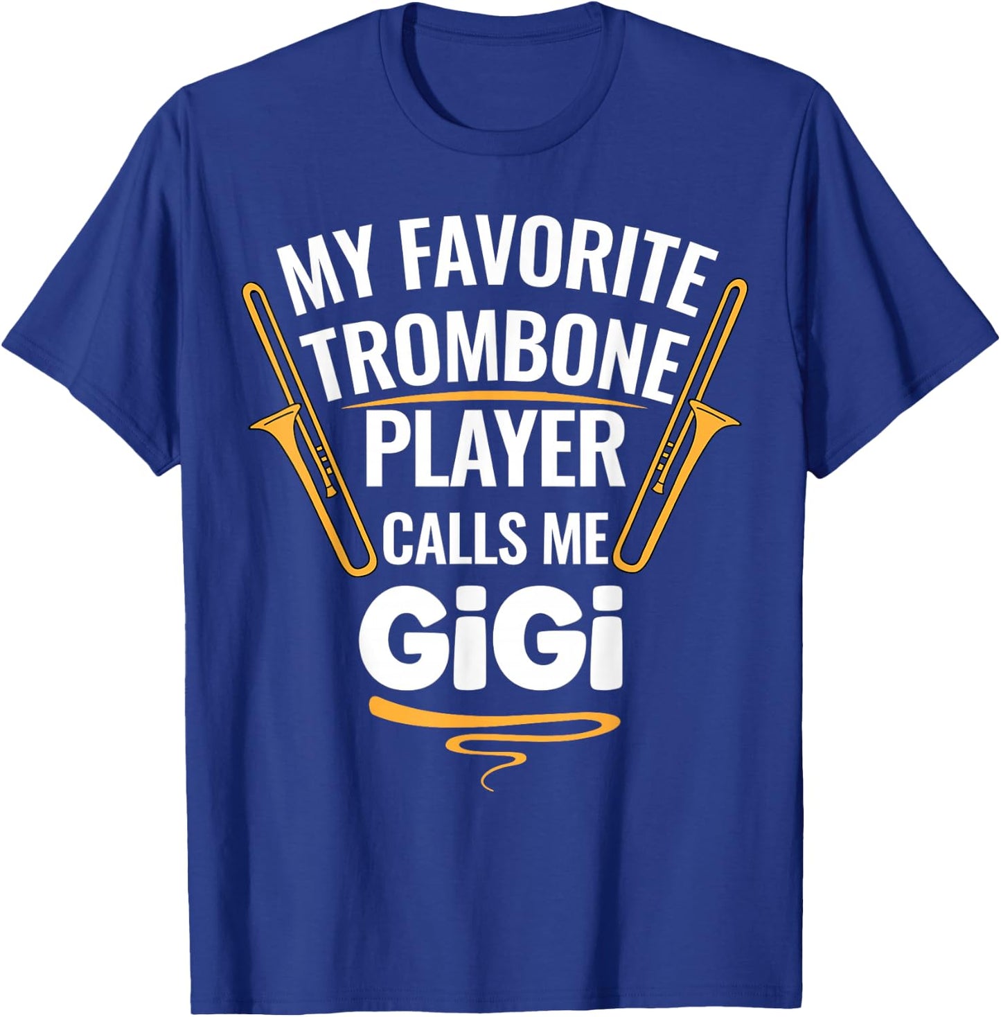 My Favorite Trombone Player Calls Me Gigi T-Shirt - T-Shirt | Royal