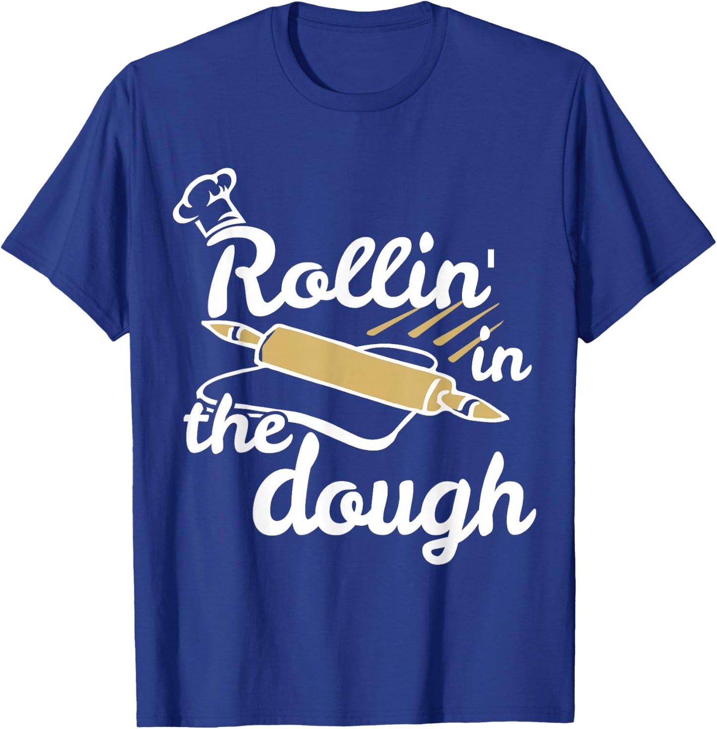 Funny Rollin' in the Dough Baking T-Shirt - T-Shirt | Royal