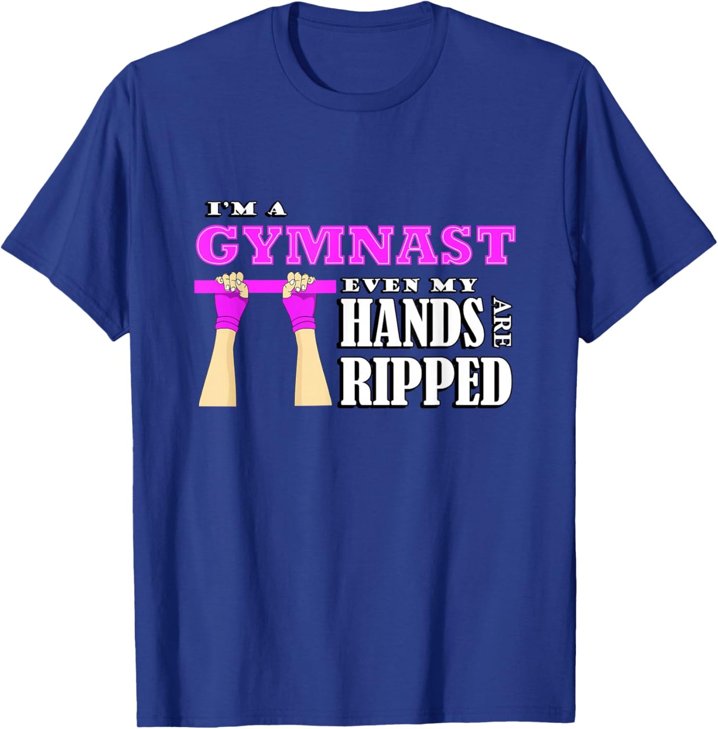 Gymnastics lover im a gymnast even my hands are ripped T-Shirt - T-Shirt | Royal