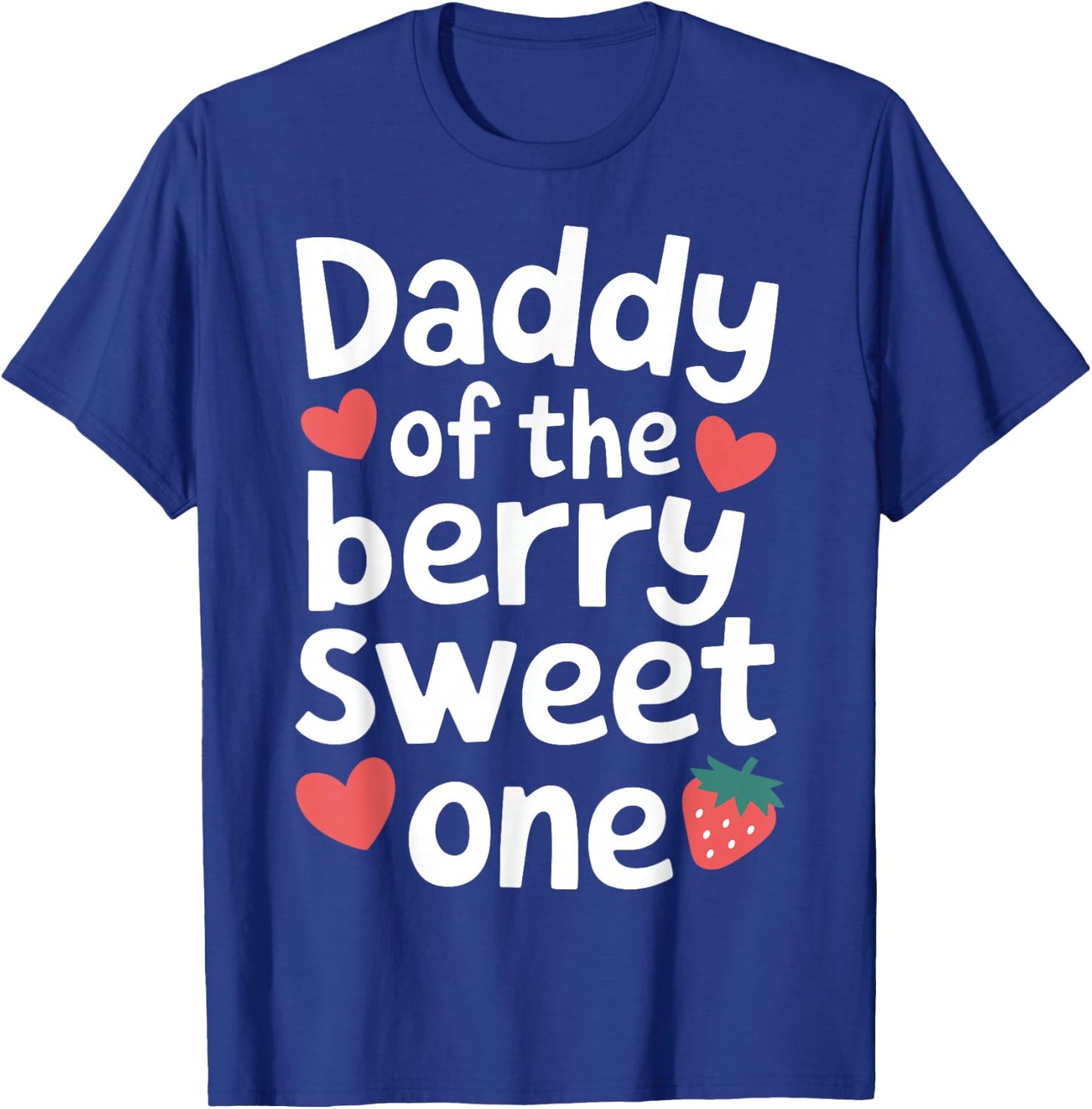 Daddy of the Berry Sweet One Cute Strawberry Dad T-Shirt - T-Shirt | Royal