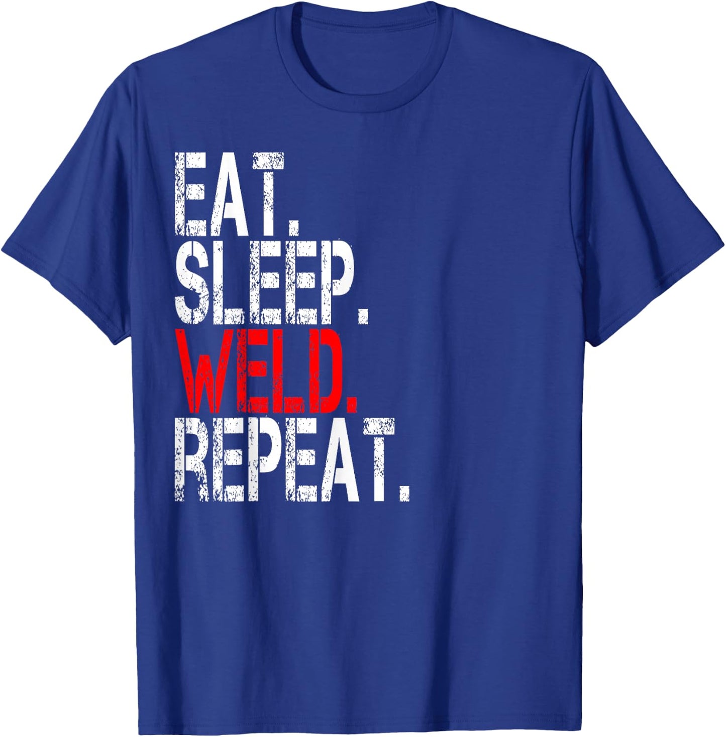Eat Sleep Weld Repeat - Funny Welder T-Shirt - T-Shirt | Royal