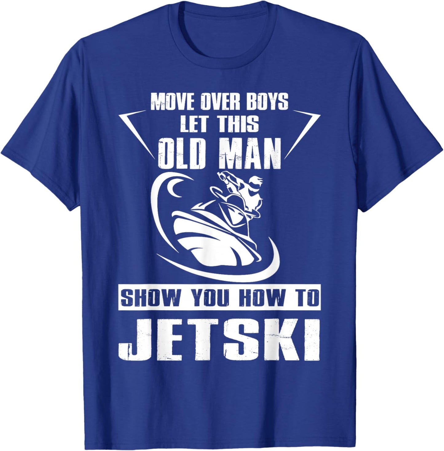 Old Man How to Jetski Cool Funny Jet-Ski Jet Skiing T-Shirt - T-Shirt | Royal