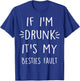 If I'm Drunk It's My bestie's Fault Funny Floral Shirt Gift T-Shirt - T-Shirt | Royal