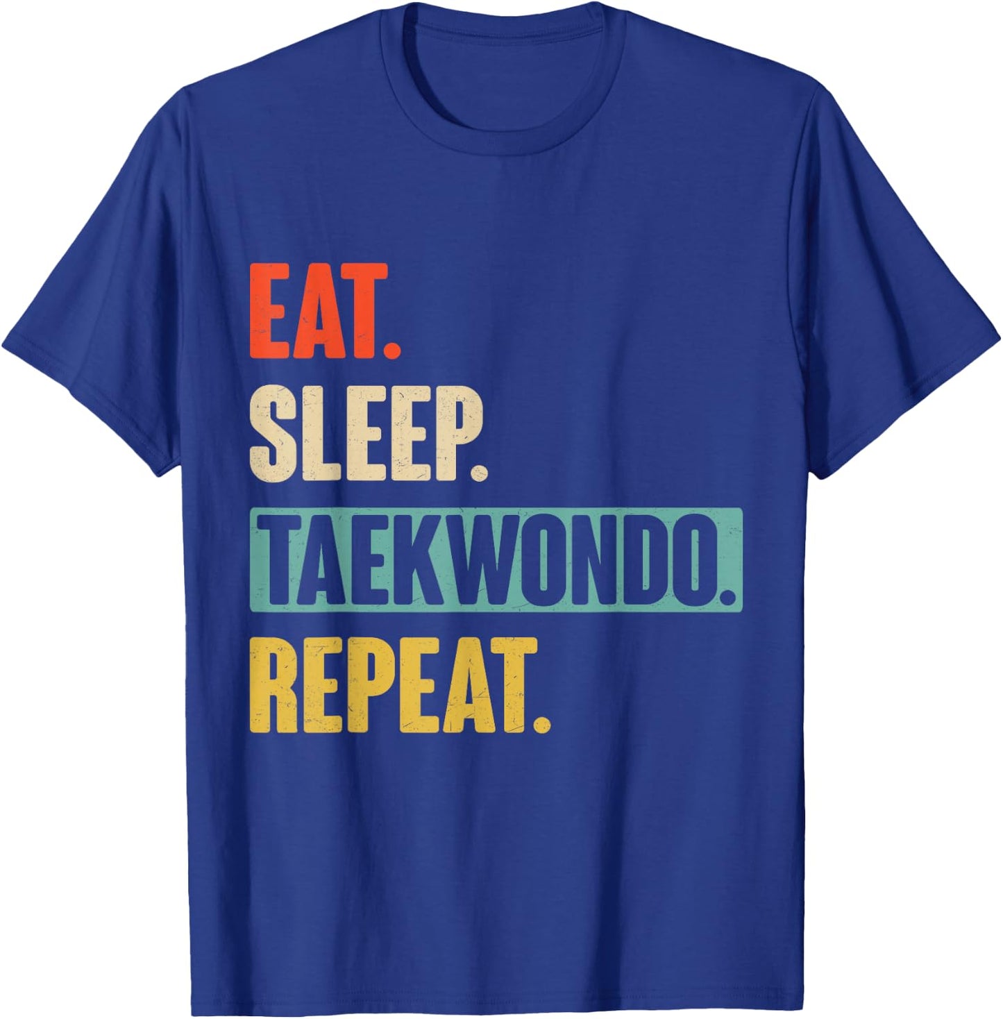Eat Sleep Taekwondo Repeat - Funny Retro Vintage Taekwondo T-Shirt - T-Shirt | Royal