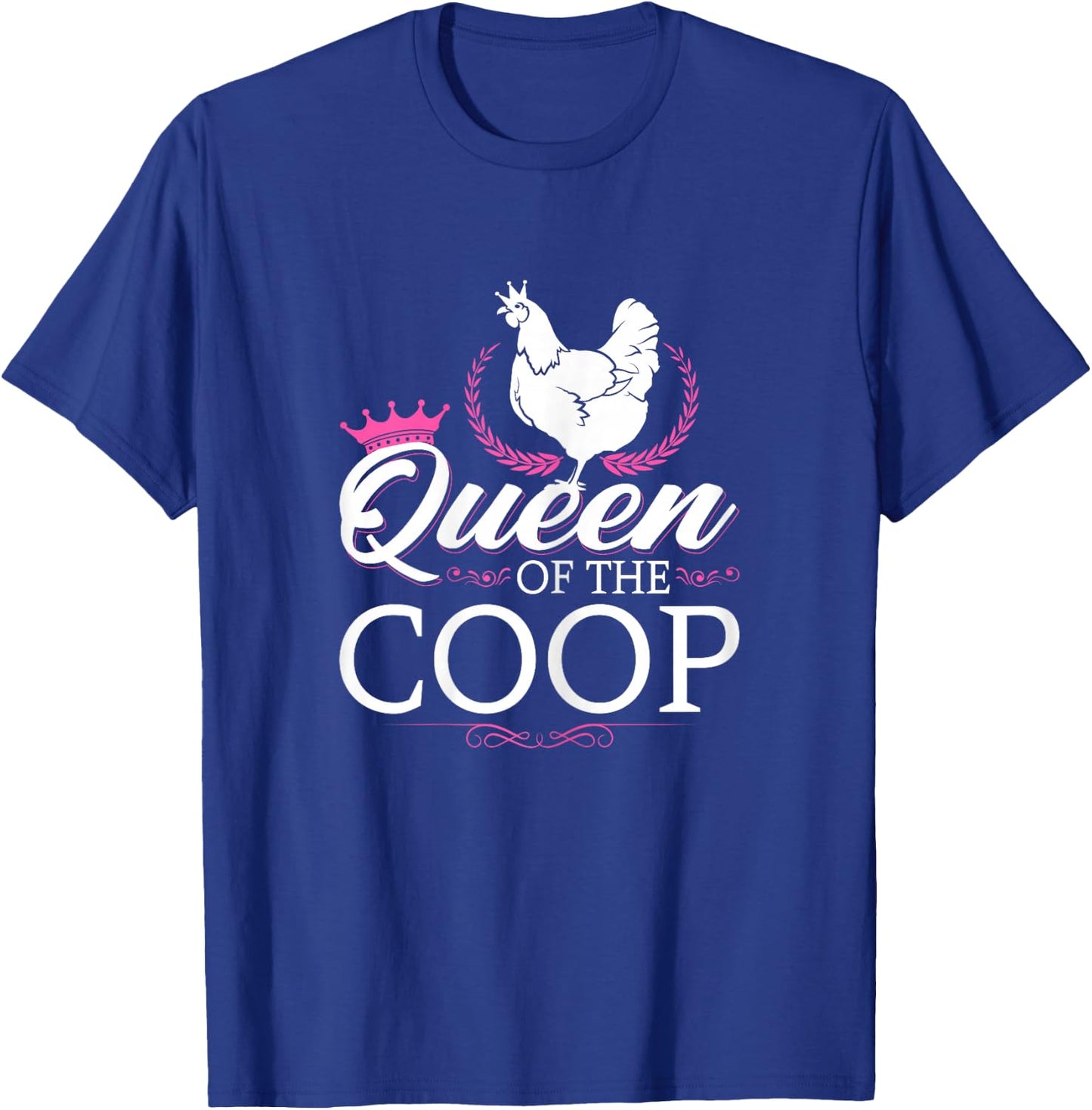 Queen Of The Coop, Funny Chicken Farmer T-Shirt - T-Shirt | Royal
