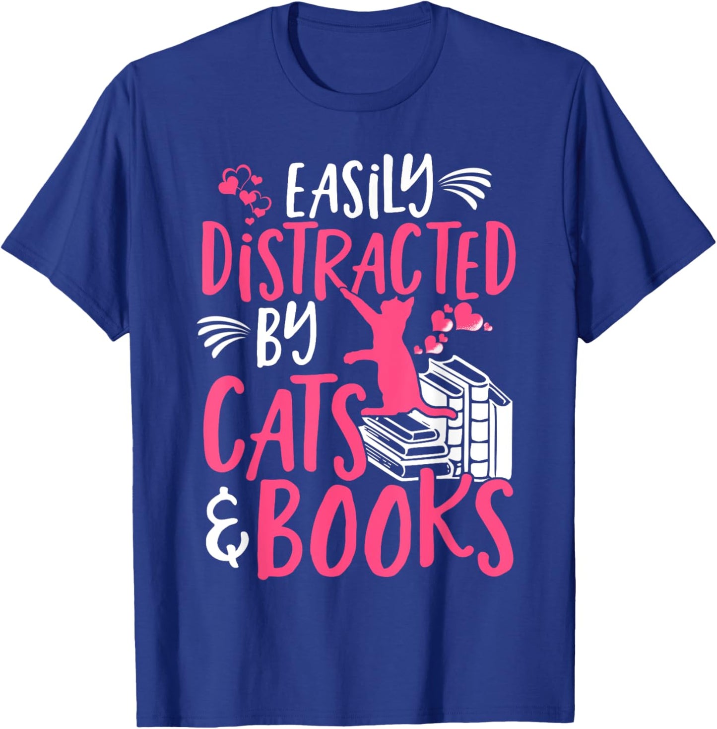 Easily Distracted by Cats and Books - Funny Cat & Book Lover T-Shirt - T-Shirt | Royal