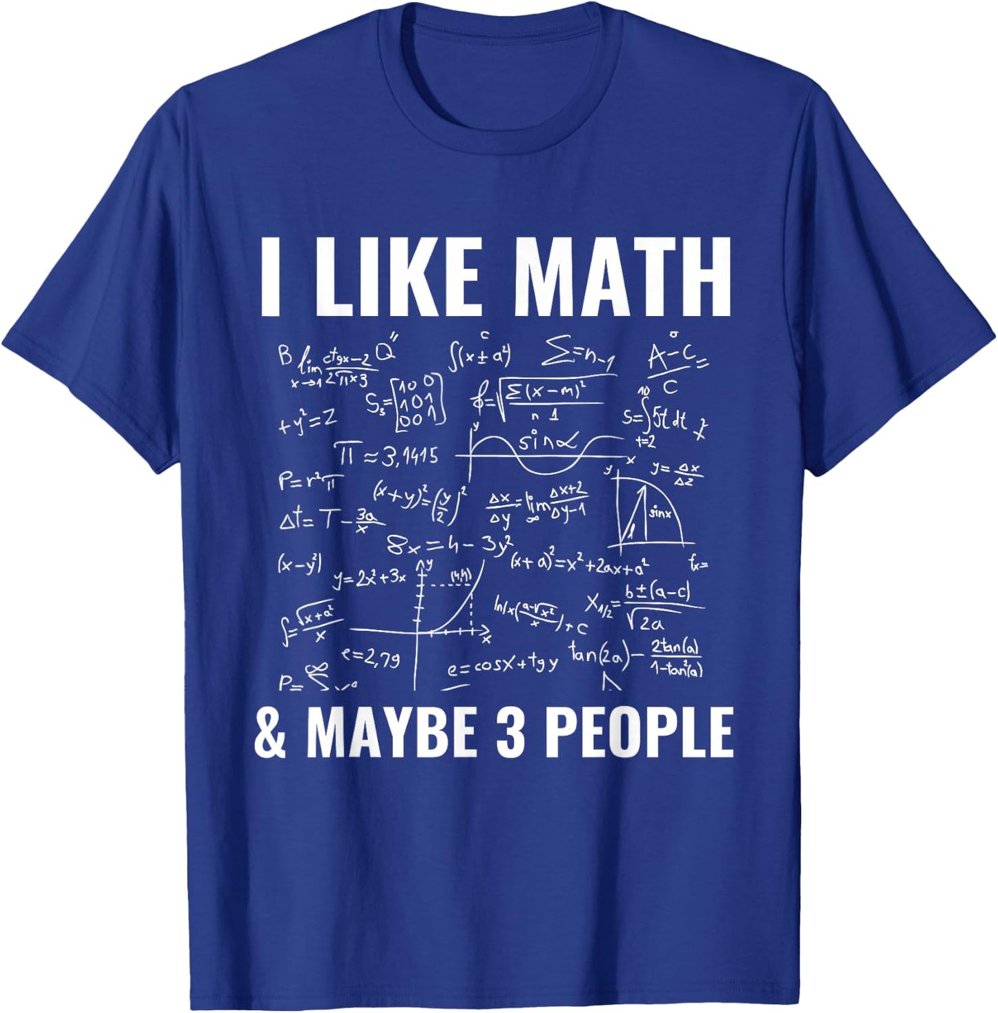 I Like Math & Maybe 3 People Funny Mathematics T-Shirt - T-Shirt | Royal