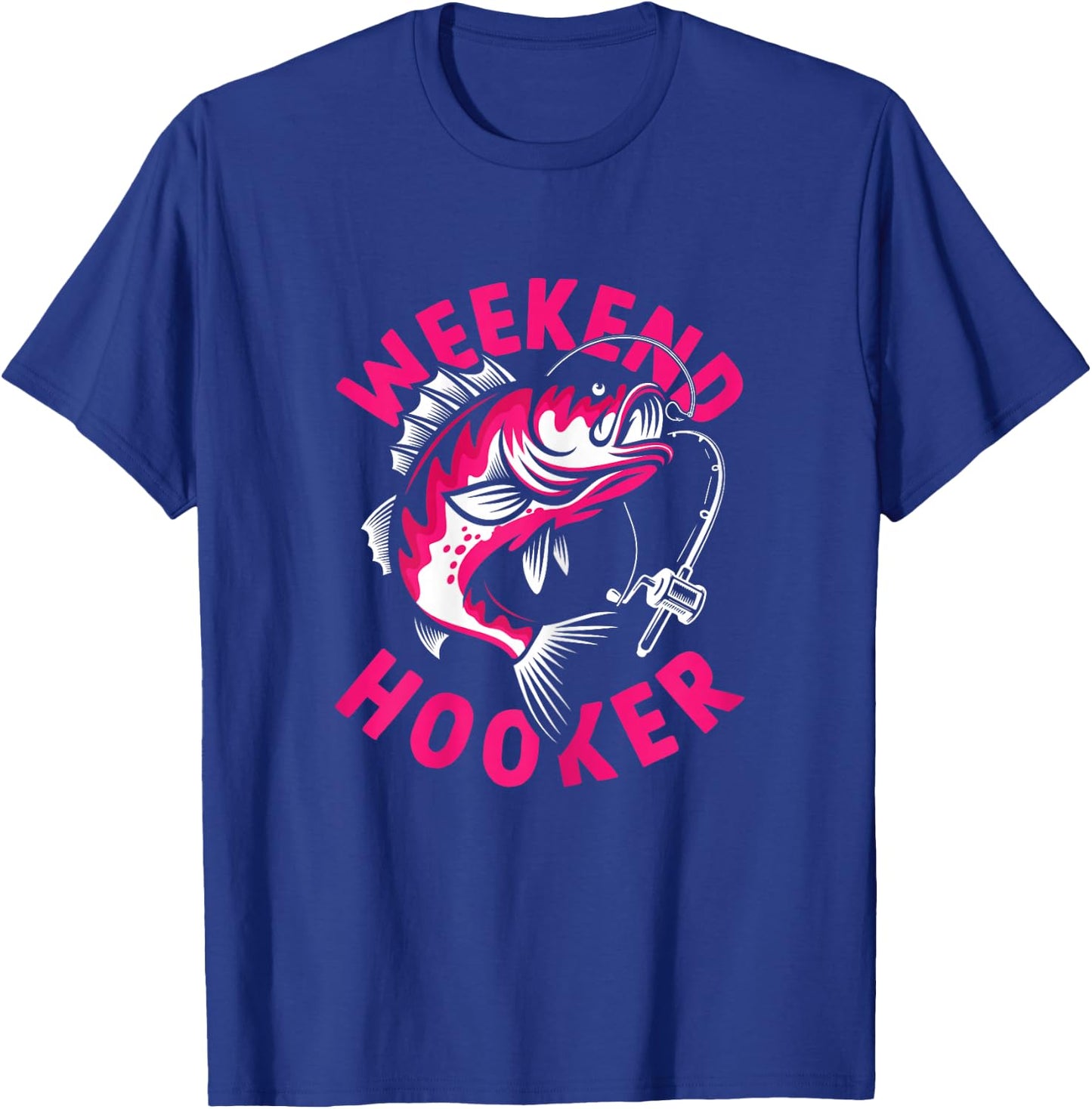 Fisher Girl Fishing Lover Weekend Hooker T-Shirt - T-Shirt | Royal