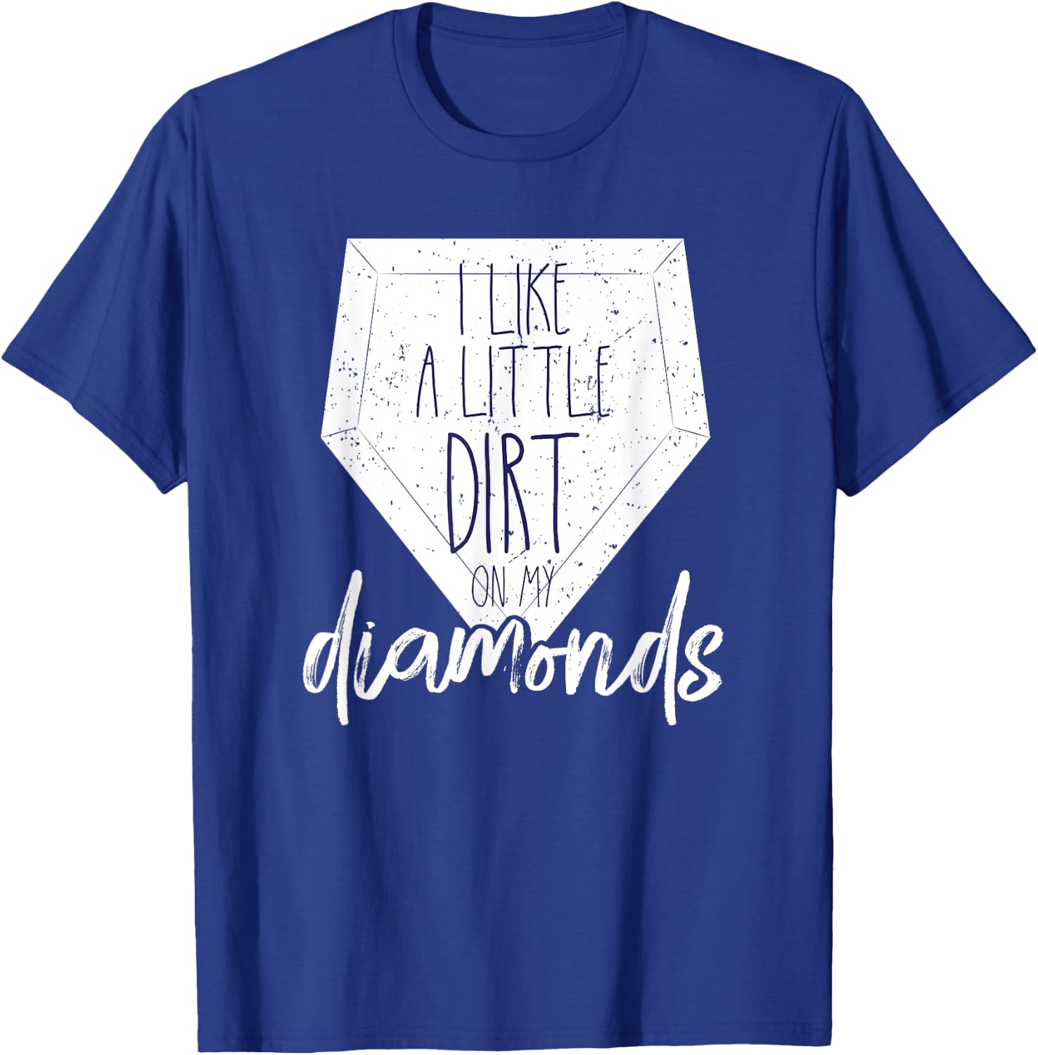 I Like a Little Dirt on My Diamonds Baseball Shirt Shirt T-Shirt - T-Shirt | Royal