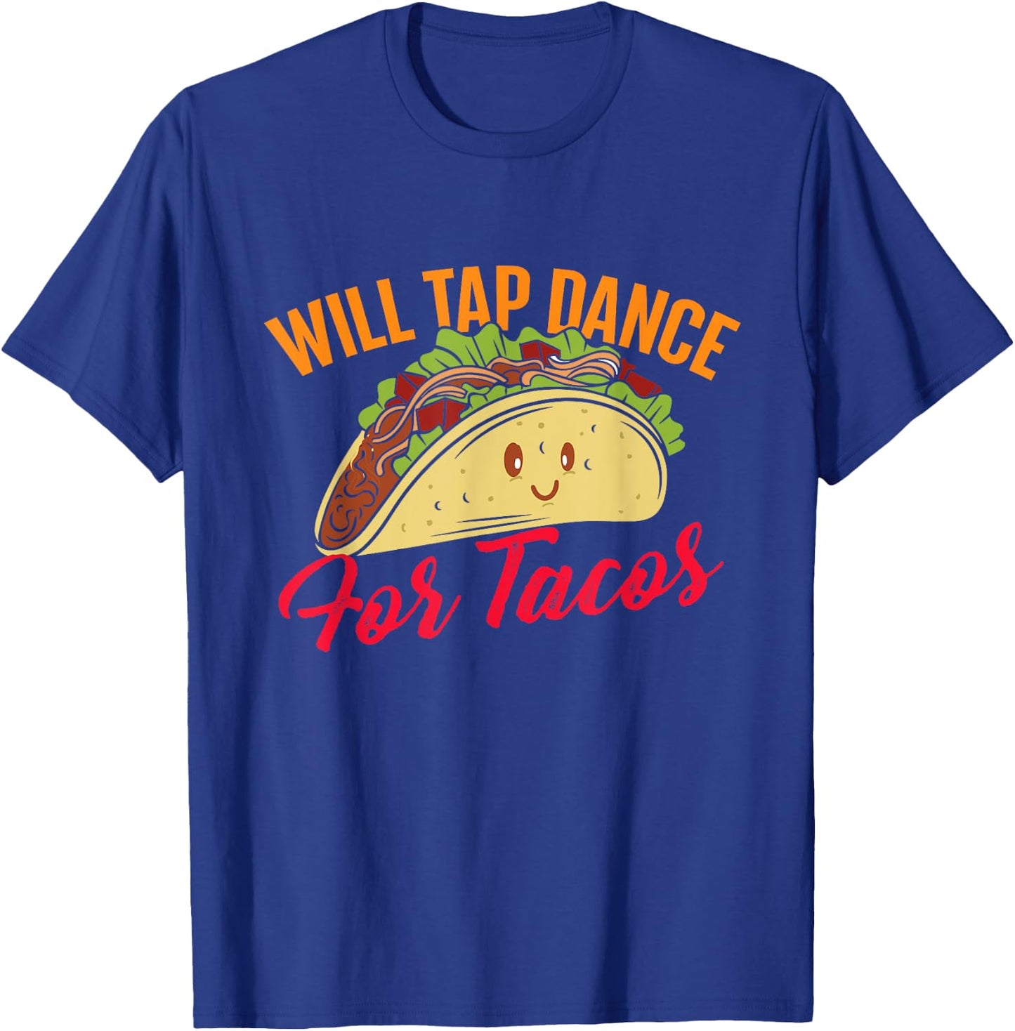 Will Tap Dance For Tacos - Funny Tap Dancing Tap Dancer , Black T-Shirt - T-Shirt | Royal