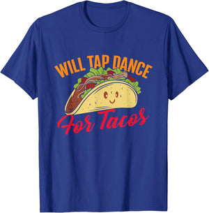 Will Tap Dance For Tacos - Funny Tap Dancing Tap Dancer , Black T-Shirt - T-Shirt | Royal