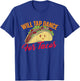Will Tap Dance For Tacos - Funny Tap Dancing Tap Dancer , Black T-Shirt - T-Shirt | Royal