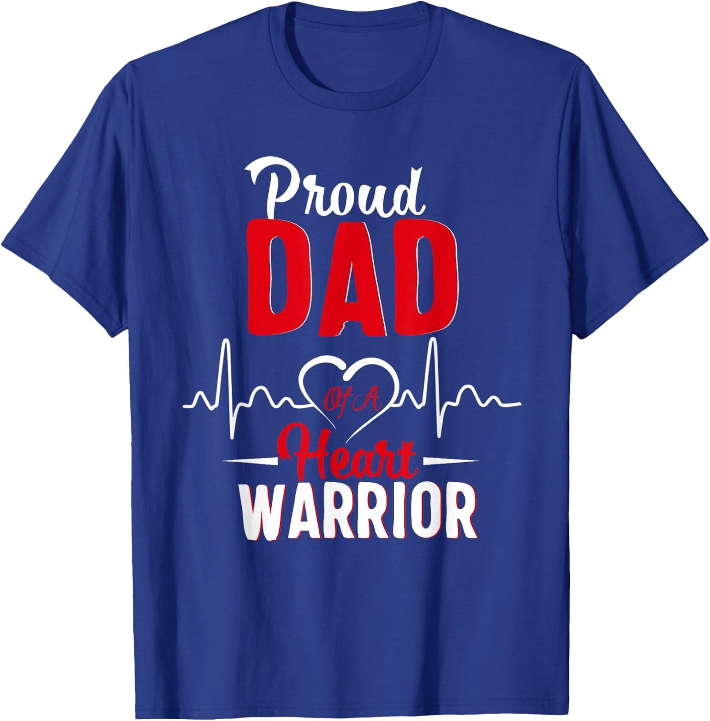 Proud Dad of a Heart Warrior CHD Awareness gift T-Shirt - T-Shirt | Royal