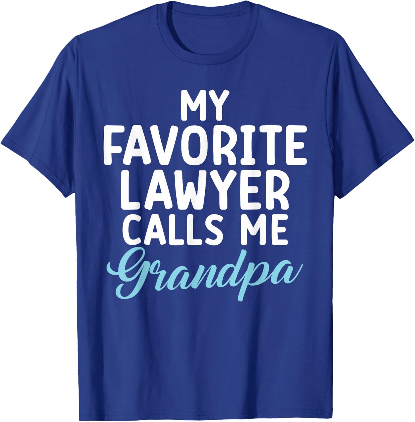 My favorite Lawyer calls me Grandpa of Lawyer T-Shirt - T-Shirt | Royal