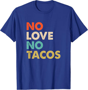 Vintage No Love, No Tacos Text Design T-Shirt - T-Shirt | Royal