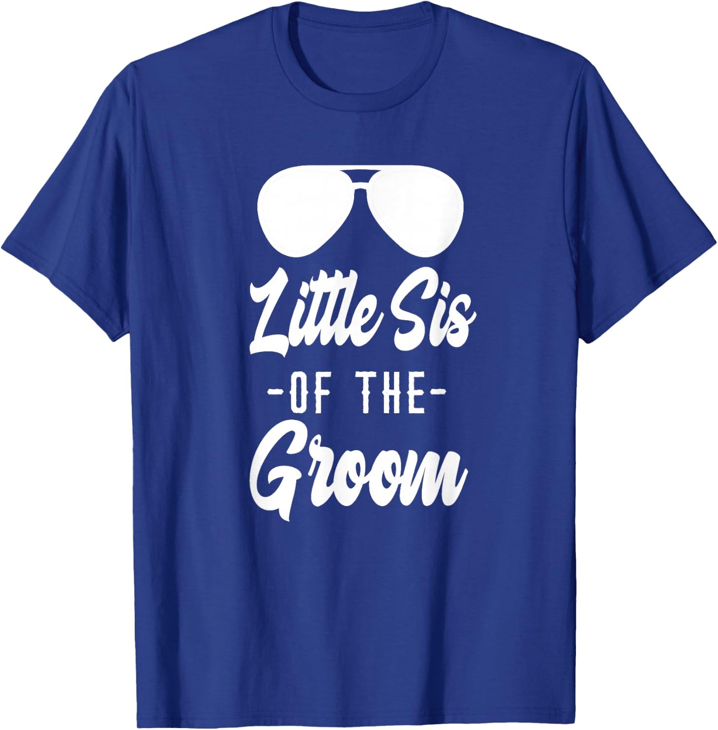 Sister of the Groom - Funny Sunglasses Little Sister T-Shirt - T-Shirt | Royal