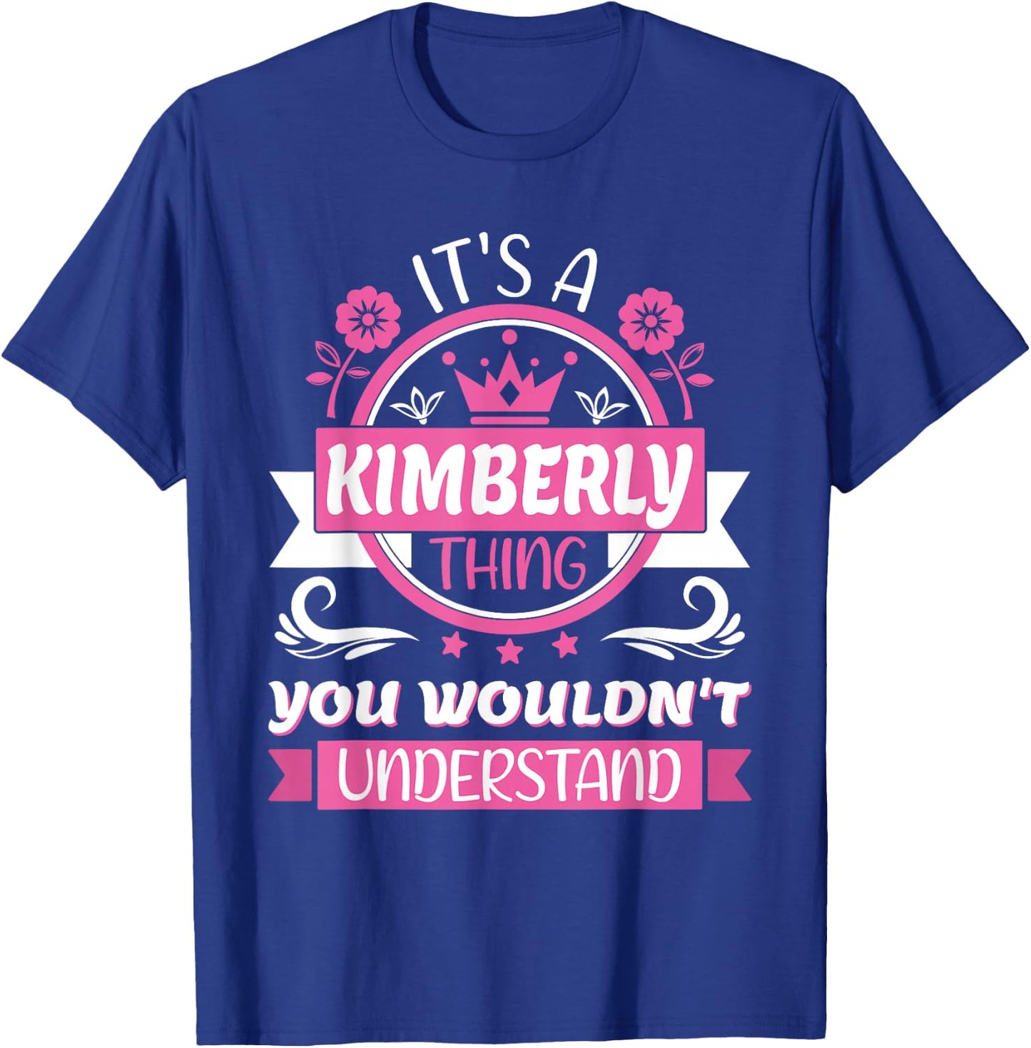 Kimberly Name, It's a Kimberly Thing You Wouldn't Understand T-Shirt - T-Shirt | Royal
