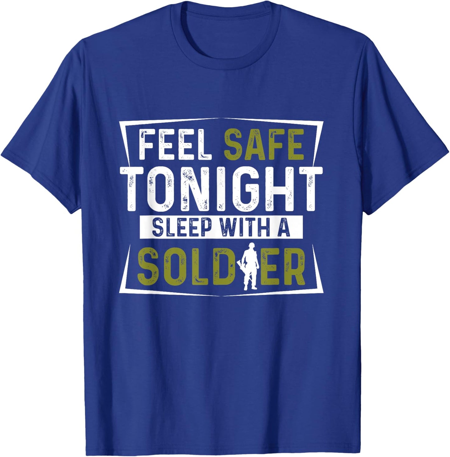 Army Veteran - Feel Safe Tonight Sleep With A Soldier T-Shirt - T-Shirt | Royal