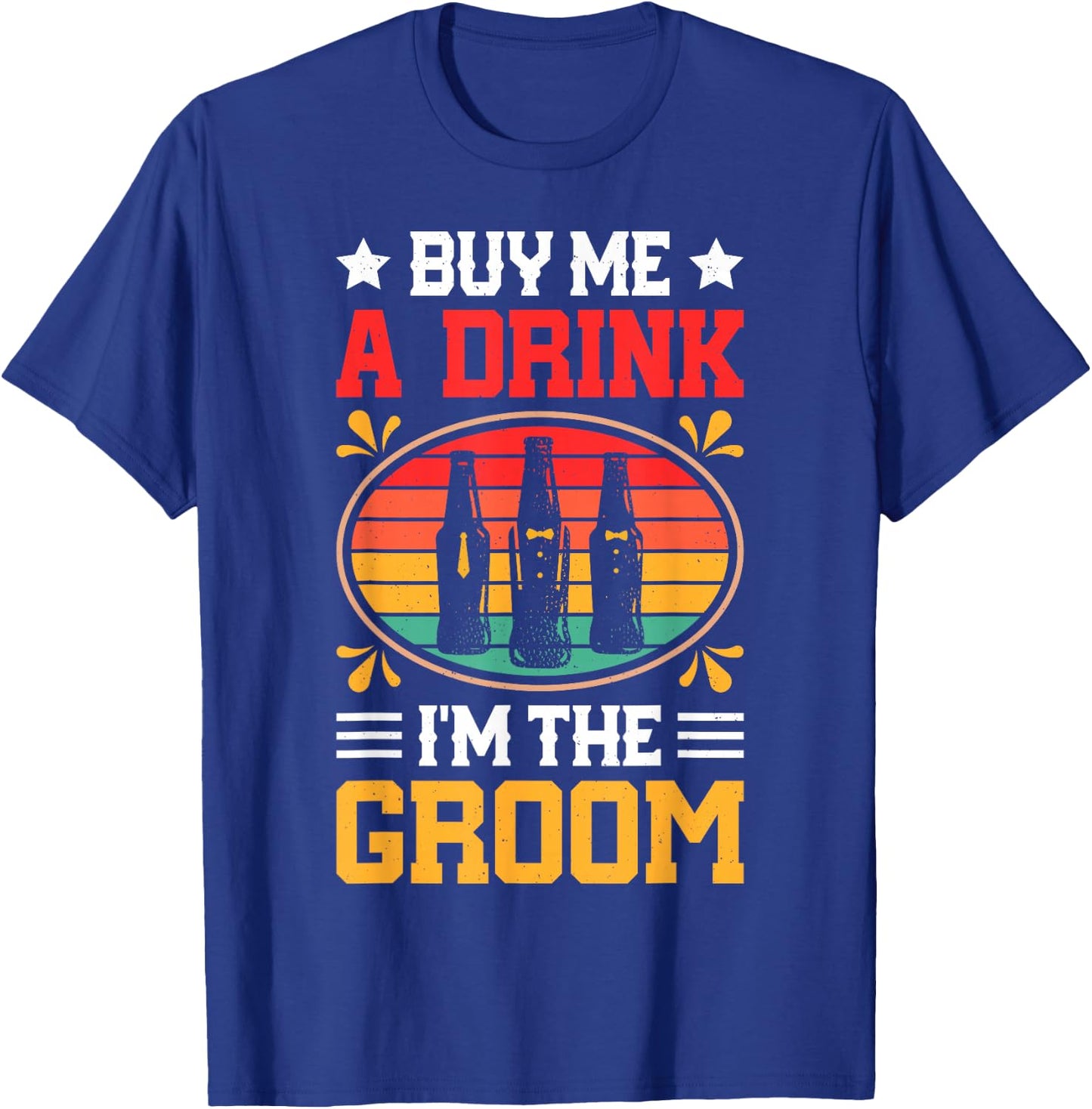 Buy Me A Drink I'm The Groom Bachelor Party Marriage Couple T-Shirt - T-Shirt | Royal