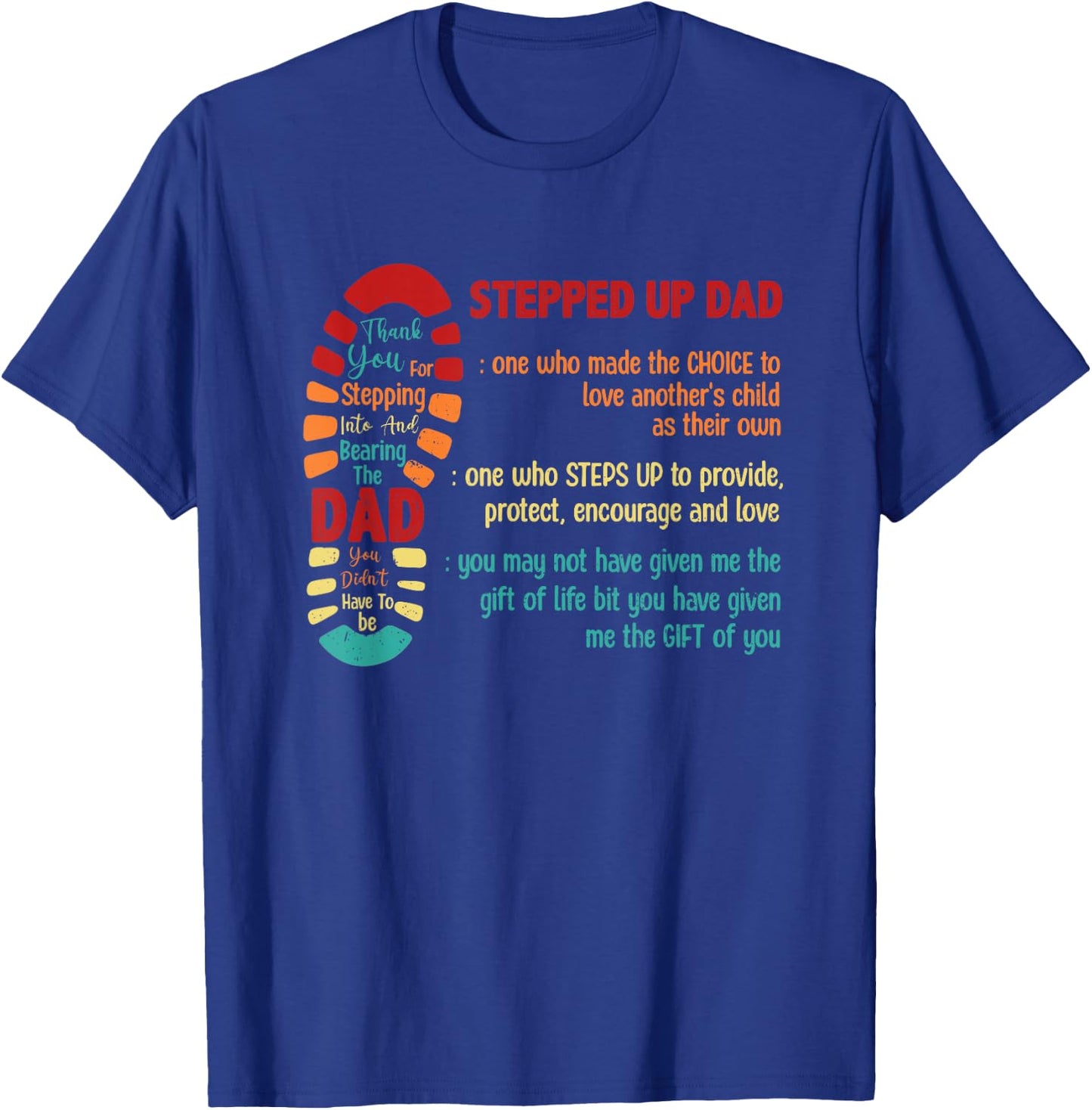 Stepped Up Dad One Who Made The Choice To Love Fathers Day T-Shirt - T-Shirt | Royal