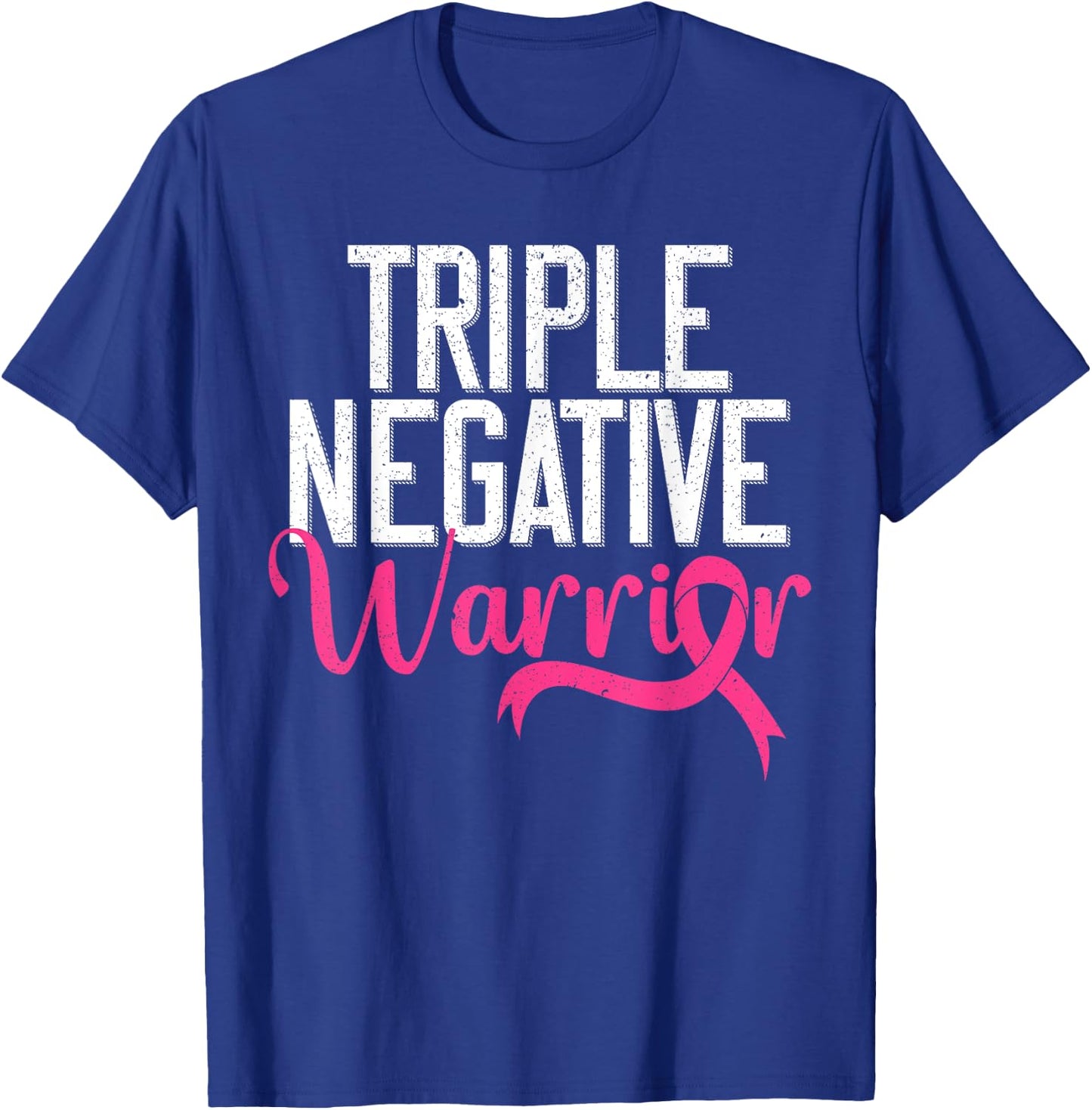 Triple Negative Warrior Breast Cancer Awareness Pink Ribbon T-Shirt - T-Shirt | Royal