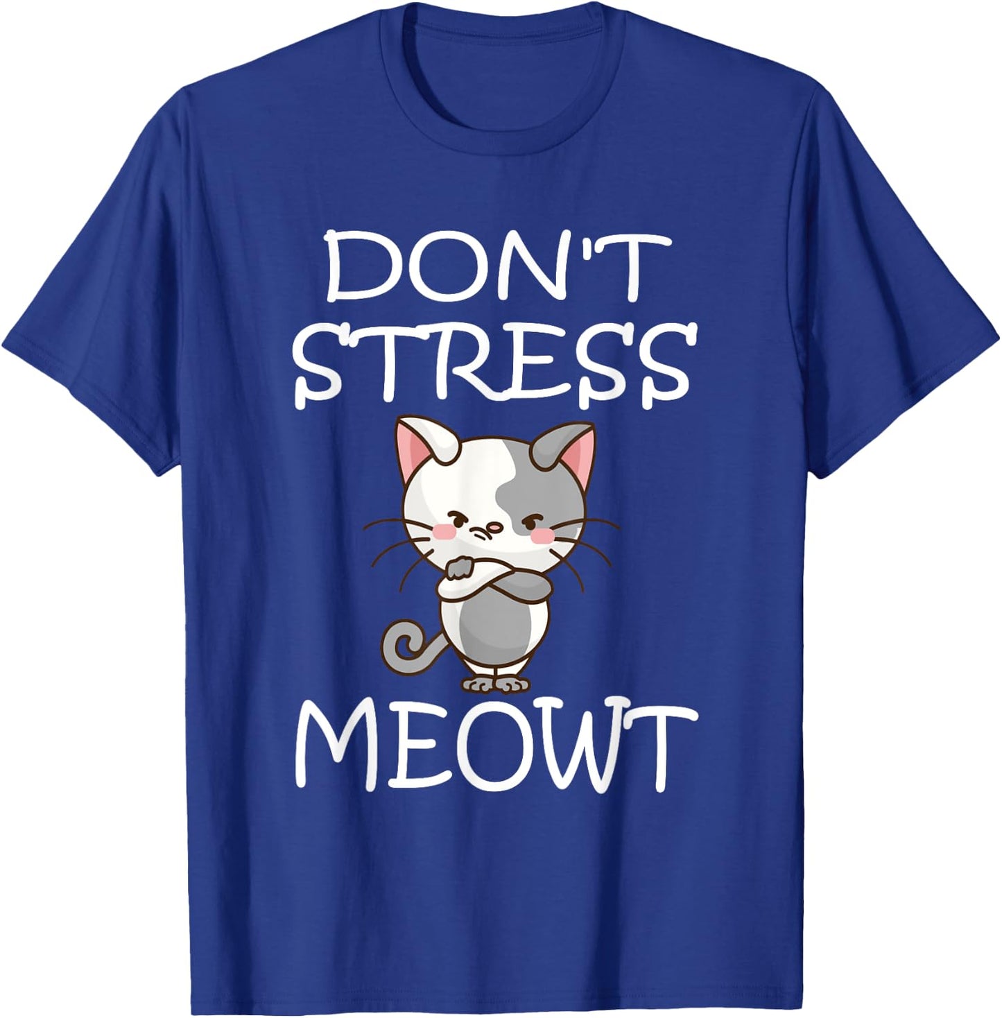 Don't Stress Meowt Angry Cat Meow Shirt T-Shirt - T-Shirt | Royal