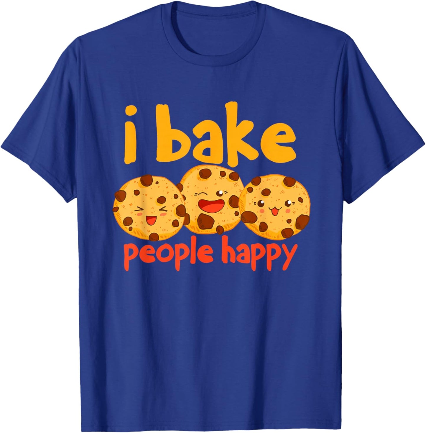 I Bake People Happy Baker Cookie T-Shirt - T-Shirt | Royal