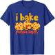 I Bake People Happy Baker Cookie T-Shirt - T-Shirt | Royal