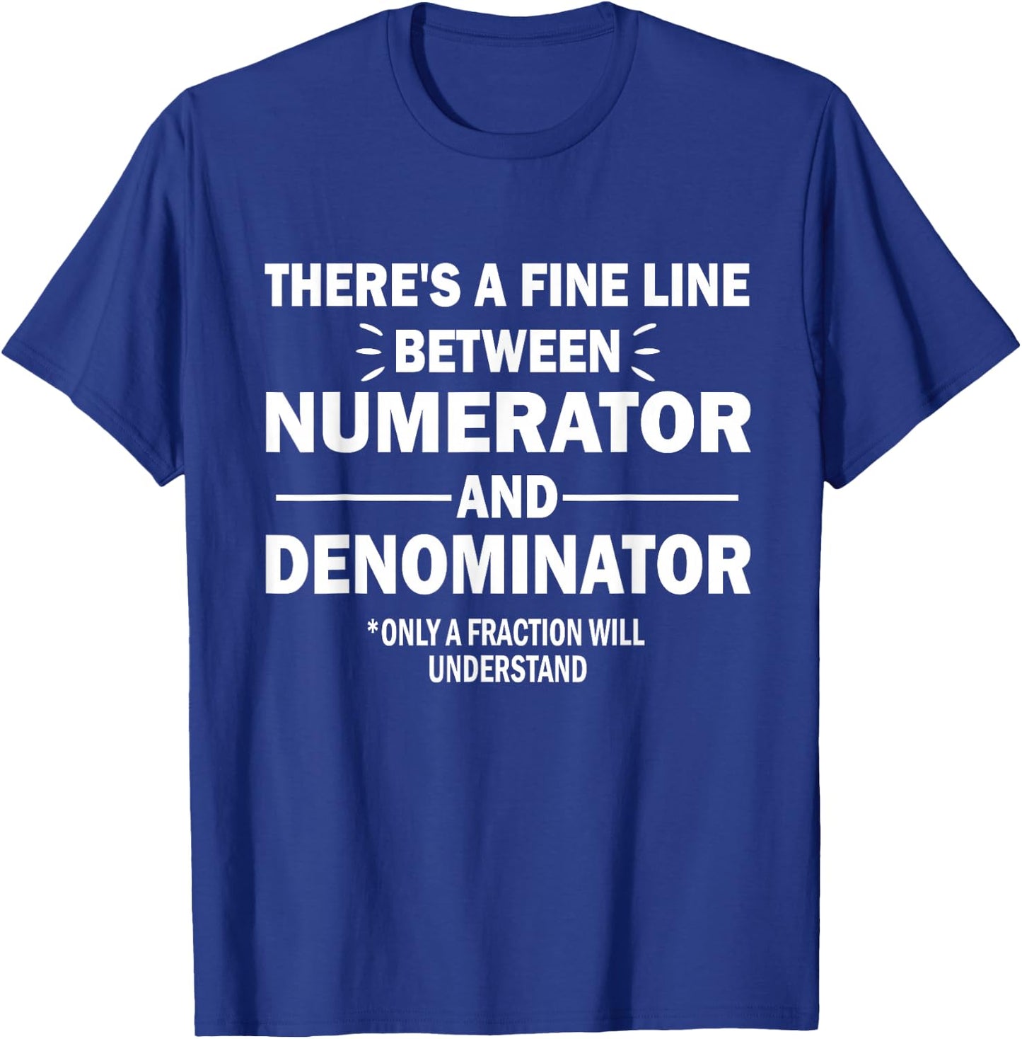 Funny There's A Fine Line Between Numerator and Denominator T-Shirt - T-Shirt | Royal