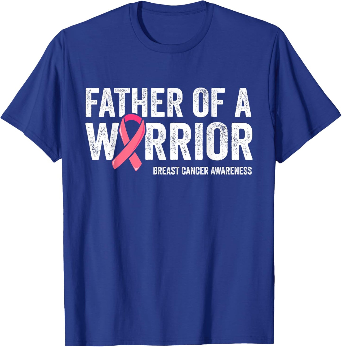 Father Of A Warrior Shirt, Father Breast Cancer Dad T-Shirt - T-Shirt | Royal