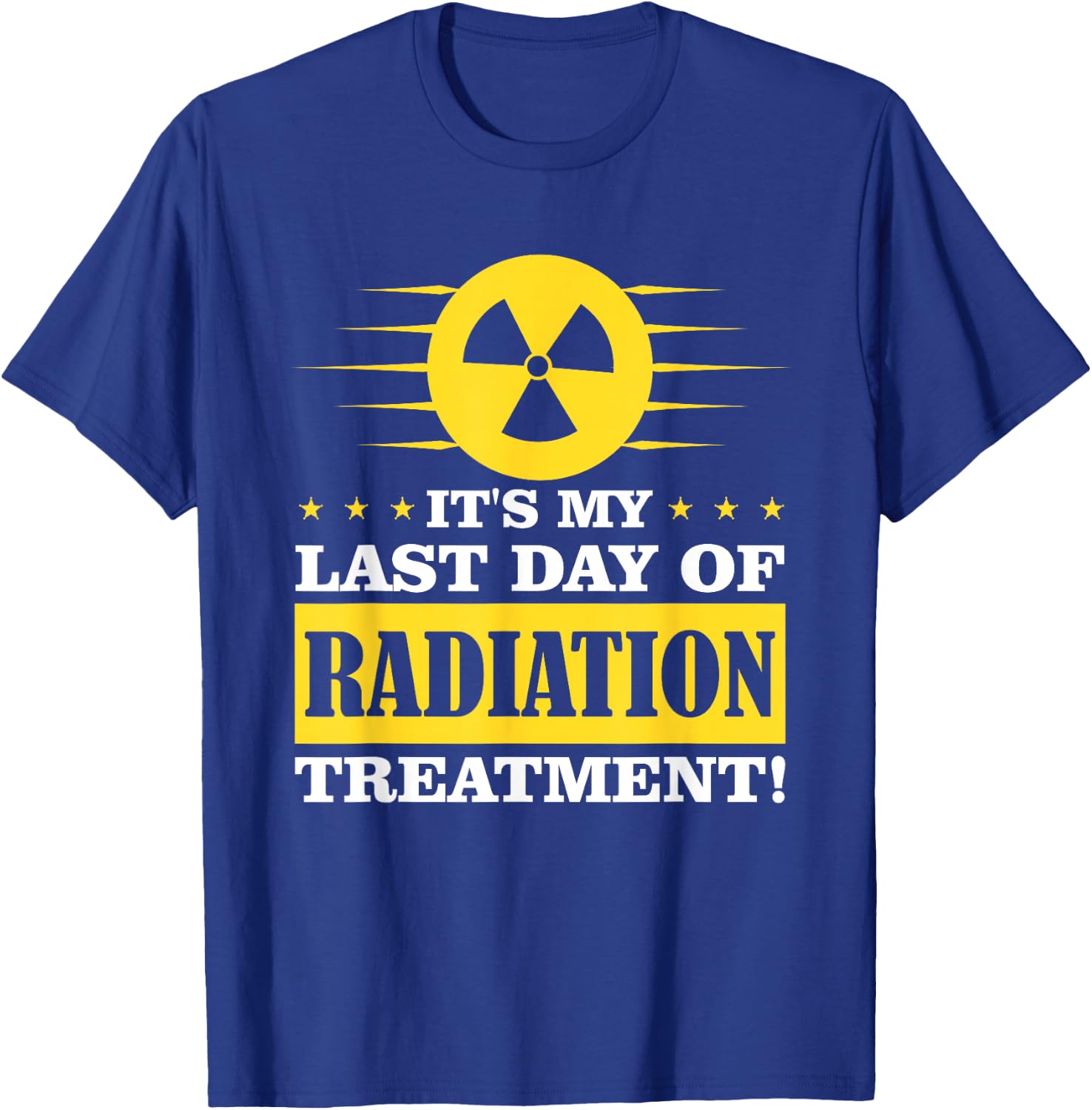 It's My Last Day Of Radiation Therapy Treatment Cancer T-Shirt - T-Shirt | Royal