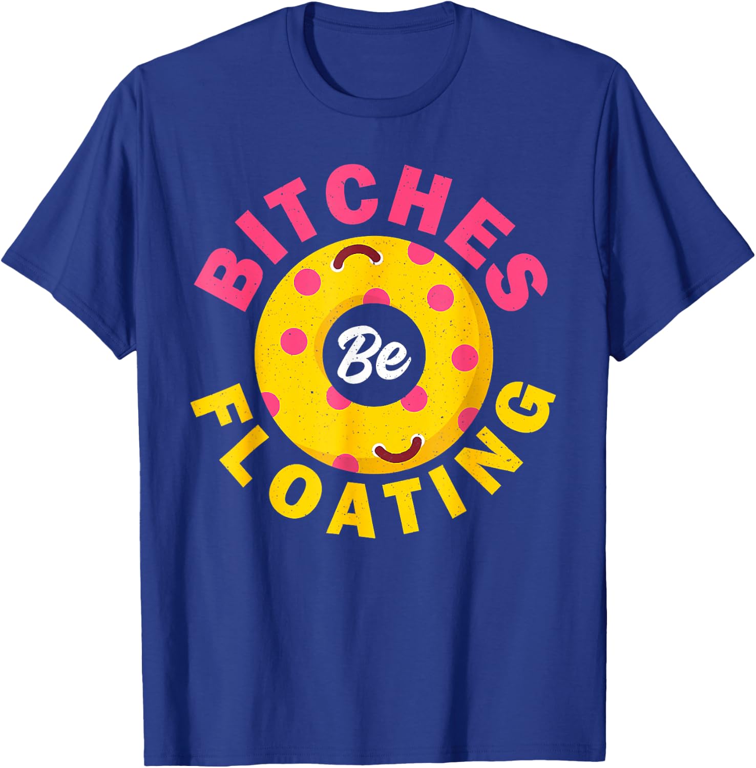 River Tubing Bitches Floating Float Shirt Summer Vacation T-Shirt - T-Shirt | Royal