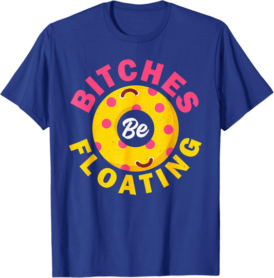River Tubing Bitches Floating Float Shirt Summer Vacation T-Shirt - T-Shirt | Royal