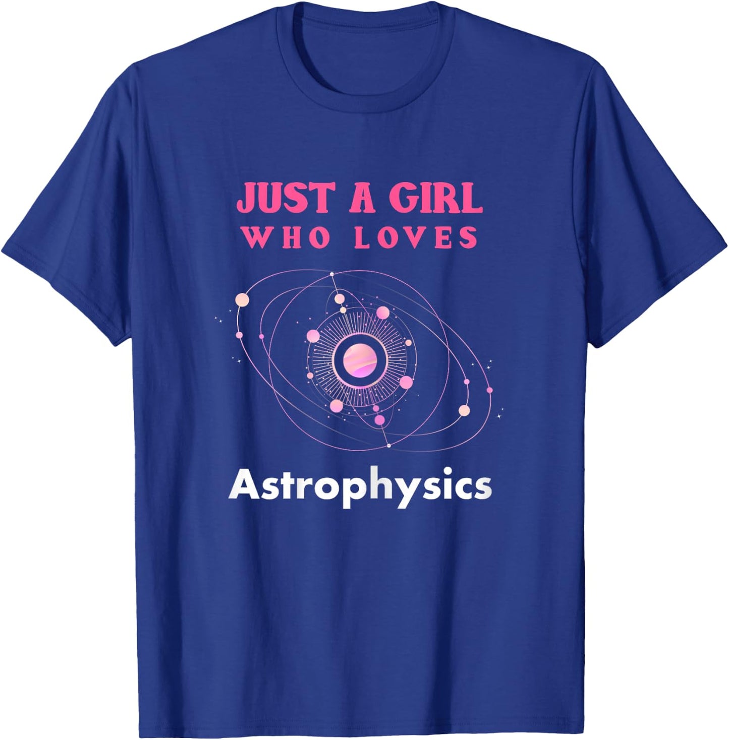Astrophysics Shirt Funny Astrophysicist Astro Lover Gift T-Shirt - T-Shirt | Royal