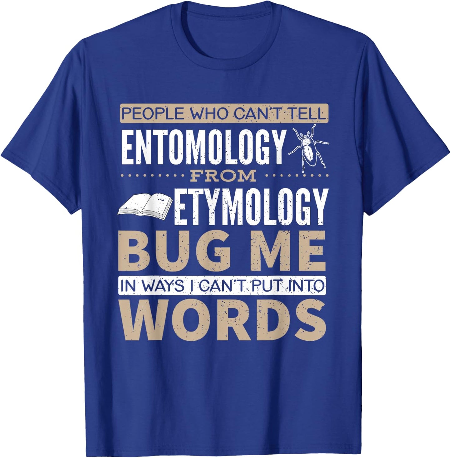 Entomology and Etymology Funny Saying T-Shirt - T-Shirt | Royal